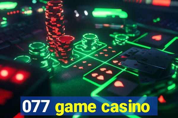 077 game casino